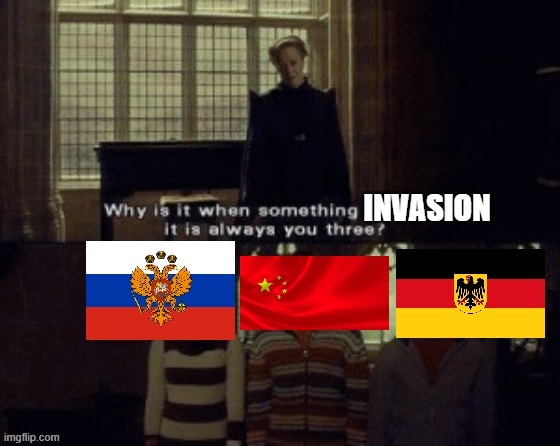 image tagged in russia,china,germany,invasion | made w/ Imgflip meme maker
