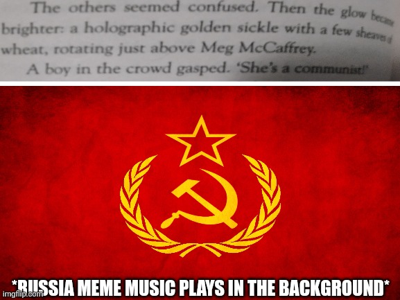 *Russia Meme Music Plays in the Background* |  *RUSSIA MEME MUSIC PLAYS IN THE BACKGROUND* | image tagged in communism,russia,excuse me what the heck | made w/ Imgflip meme maker