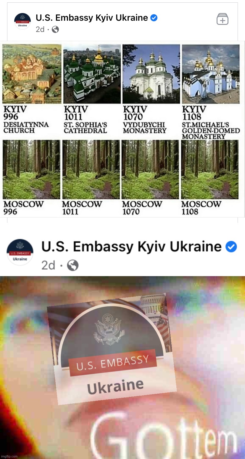 g o t t e m | image tagged in u s embassy kiev ukraine,gottem deep-fried 2,ukraine,moscow,kiev,ukrainian lives matter | made w/ Imgflip meme maker