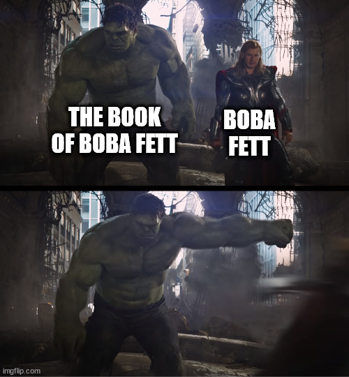 Hulk Punches Thor | BOBA FETT; THE BOOK OF BOBA FETT | image tagged in hulk punches thor | made w/ Imgflip meme maker