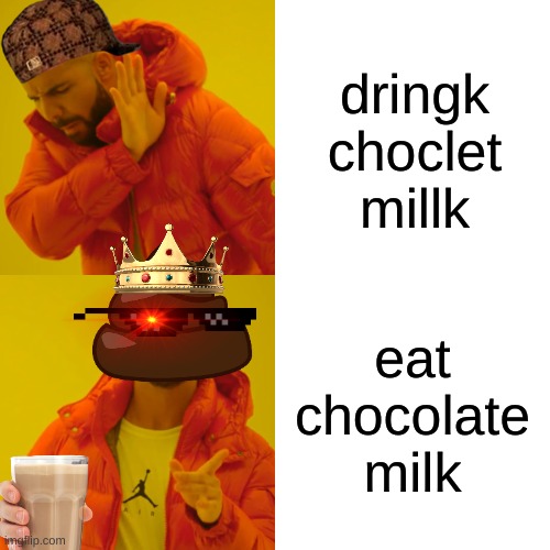 choclet millk | dringk choclet millk; eat chocolate milk | image tagged in memes,drake hotline bling | made w/ Imgflip meme maker