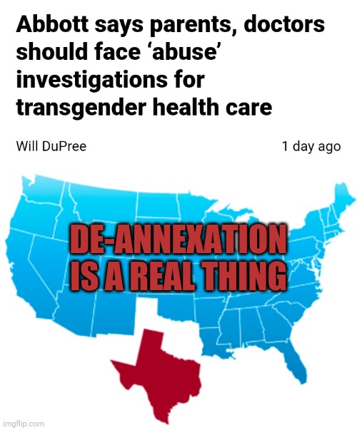 DE-ANNEXATION IS A REAL THING | image tagged in texas,gtfo | made w/ Imgflip meme maker