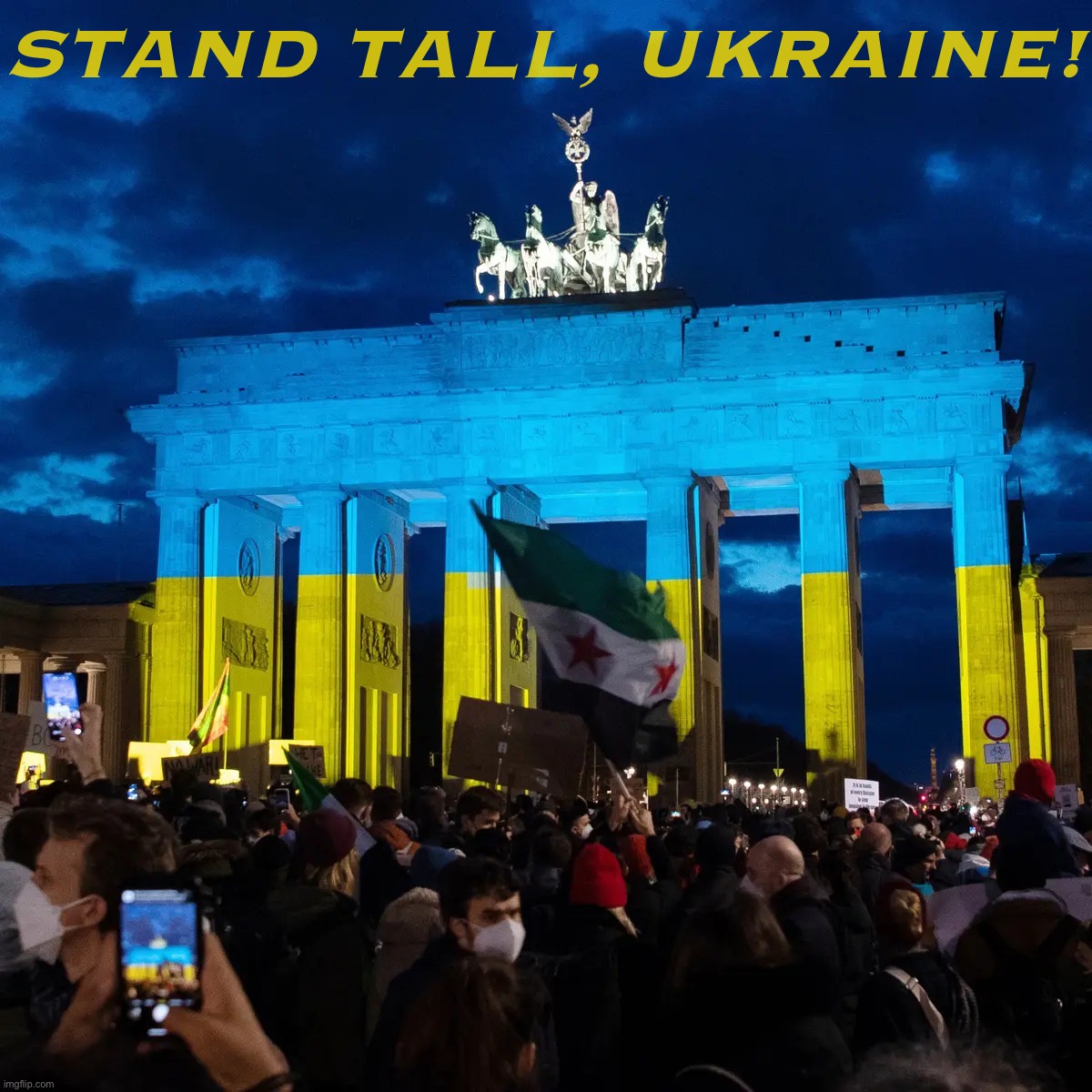 Today is a dark day, but Ukraine has faced worse tests than this. In the end, Ukrainians will have the last laugh, Putin. | STAND TALL, UKRAINE! | image tagged in ukraine brandenburg gate,ukraine,ukrainian lives matter,putin,vladimir putin,patriotism | made w/ Imgflip meme maker