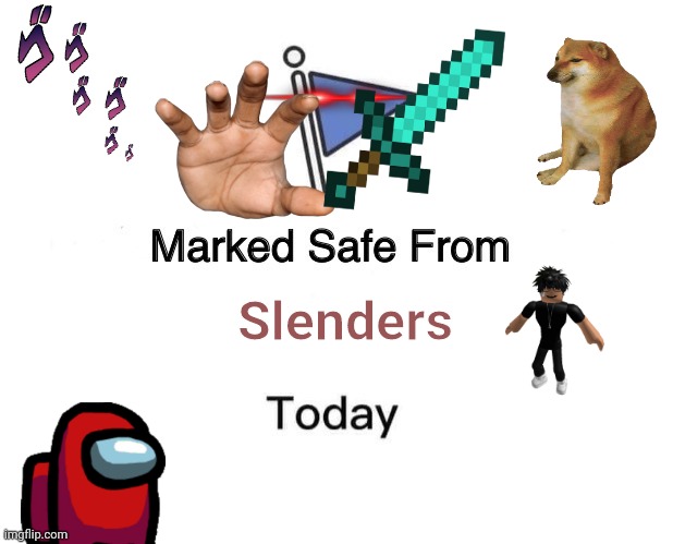 Marked Safe From Meme | Slenders | image tagged in memes,marked safe from | made w/ Imgflip meme maker