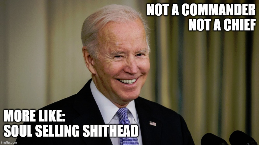 NOT A COMMANDER
NOT A CHIEF; MORE LIKE:
SOUL SELLING SHITHEAD | image tagged in shithead | made w/ Imgflip meme maker