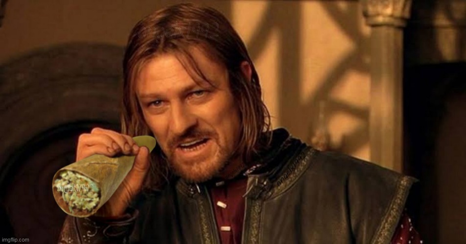 image tagged in mordor,boromir,one does not simply,420,cannabis,lord of the rings | made w/ Imgflip meme maker