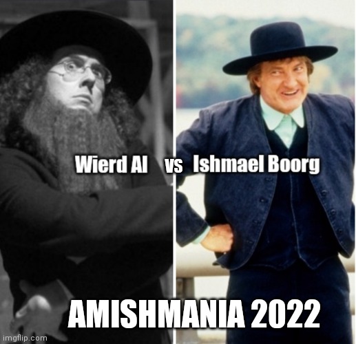 Amishmania | VS; AMISHMANIA 2022 | image tagged in funny | made w/ Imgflip meme maker