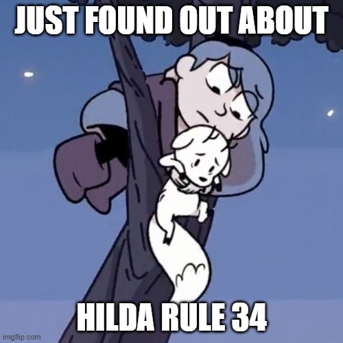 Don't look it up | JUST FOUND OUT ABOUT; HILDA RULE 34 | image tagged in hilda on a tree | made w/ Imgflip meme maker