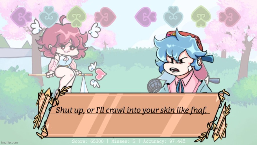 Shut up, or I'll crawl into your skin like fnaf. | image tagged in shut up or i'll crawl into your skin like fnaf | made w/ Imgflip meme maker