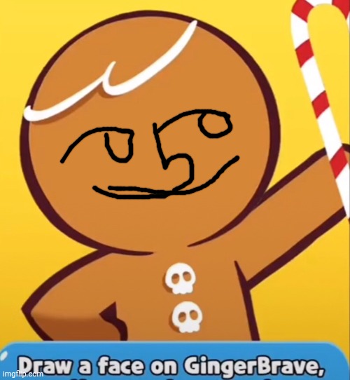 Draw a face on Gingerbrave. | image tagged in draw a face on gingerbrave | made w/ Imgflip meme maker