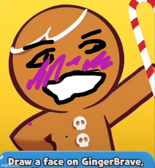 Draw a face on Gingerbrave. | image tagged in draw a face on gingerbrave | made w/ Imgflip meme maker