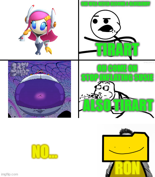 First Susie Blueberry inflation art In a Nutshell | SHE WILL NEVER BECOME A BLUEBERRY; TIRART; OH COME ON STOP INFLATING SUSIE; ALSO TIRART; NO... RON | image tagged in he will never,kirby,deviantart,susie from kirby | made w/ Imgflip meme maker