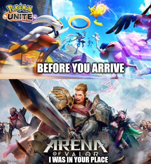 The real first moba game in nintendo switch | BEFORE YOU ARRIVE; I WAS IN YOUR PLACE | image tagged in memes | made w/ Imgflip meme maker