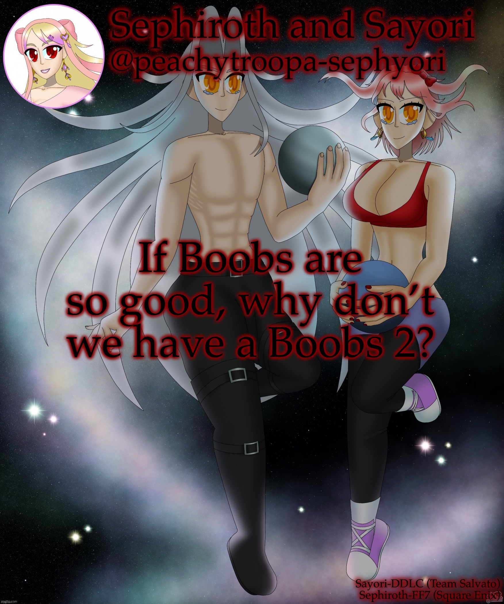 Sayori and Sephiroth | If Boobs are so good, why don’t we have a Boobs 2? | image tagged in sayori and sephiroth | made w/ Imgflip meme maker