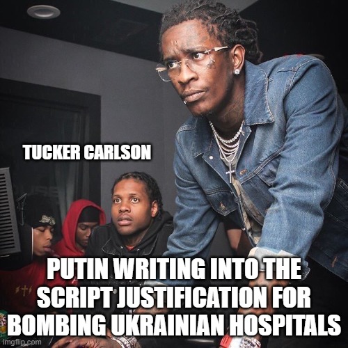 Black guys computer | TUCKER CARLSON; PUTIN WRITING INTO THE SCRIPT JUSTIFICATION FOR BOMBING UKRAINIAN HOSPITALS | image tagged in black guys computer | made w/ Imgflip meme maker