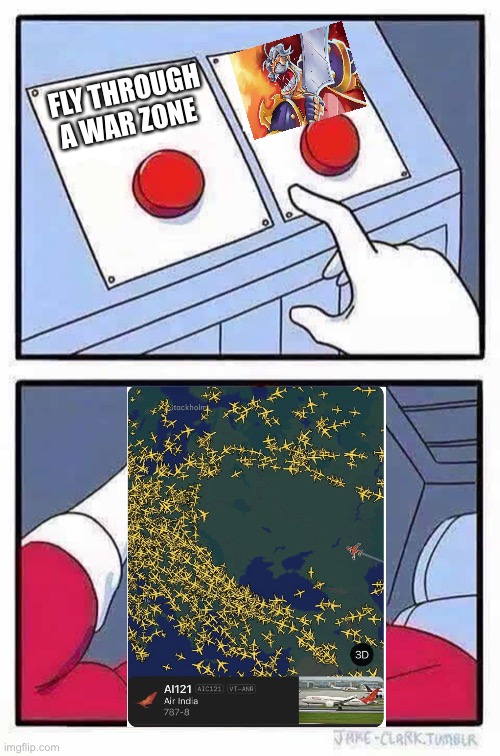 decisions | FLY THROUGH A WAR ZONE | image tagged in decisions | made w/ Imgflip meme maker