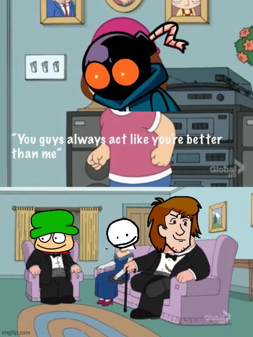 Meg family guy you always act you are better than me - Imgflip