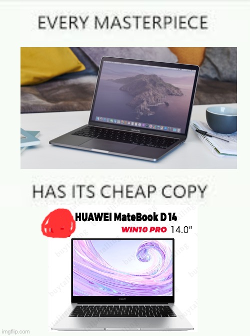 MacBook is the Original one (look it up) | image tagged in every masterpiece has its cheap copy,apple inc,macbook,huawei,knock off | made w/ Imgflip meme maker