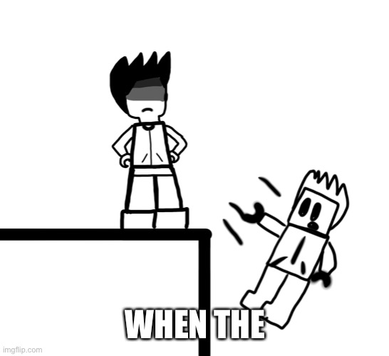 WHEN THE | made w/ Imgflip meme maker