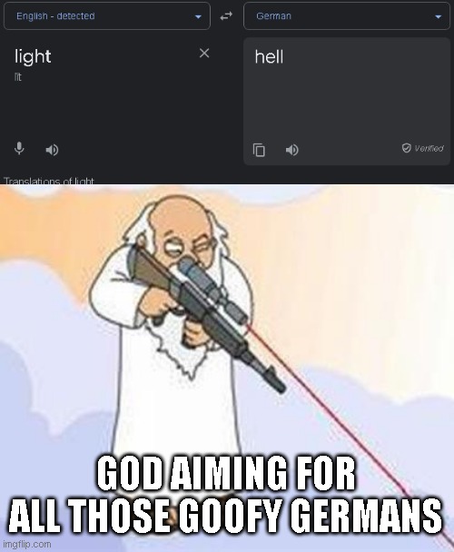 How ironic | GOD AIMING FOR ALL THOSE GOOFY GERMANS | image tagged in god sniper family guy,fun | made w/ Imgflip meme maker