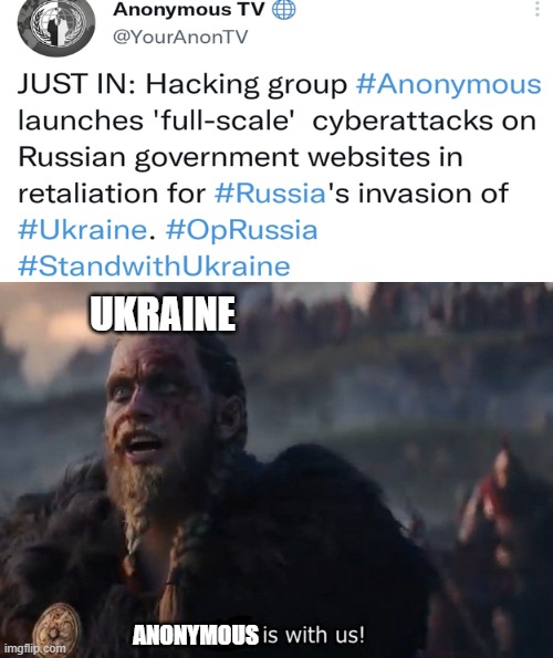 Anonymous is with us! | UKRAINE; ANONYMOUS | image tagged in odin is with us | made w/ Imgflip meme maker