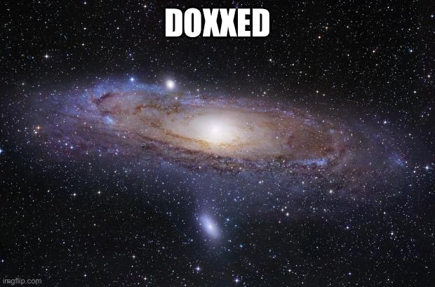 God Religion Universe | DOXXED | image tagged in god religion universe | made w/ Imgflip meme maker