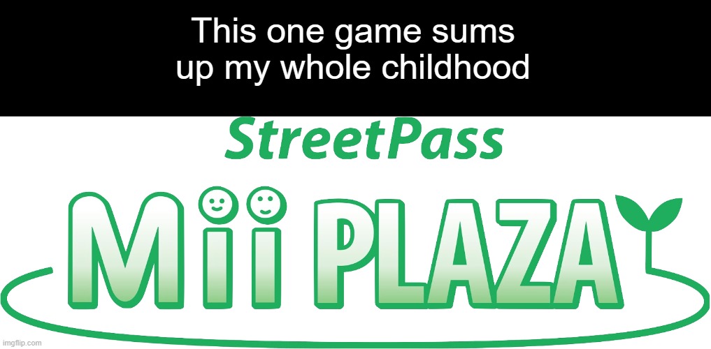My Childhood | This one game sums up my whole childhood | image tagged in 3ds,nintendo,childhood | made w/ Imgflip meme maker