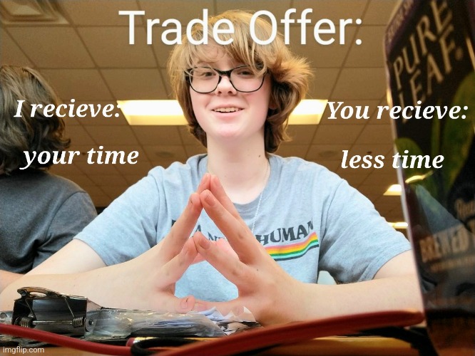 homemade trade offer | image tagged in memes,trade offer | made w/ Imgflip meme maker