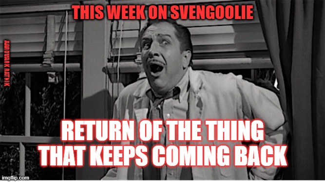 This week on Svengoolie |  THIS WEEK ON SVENGOOLIE; AARDVARK RATNIK; RETURN OF THE THING THAT KEEPS COMING BACK | image tagged in vincent price,horror movie,funny memes,1950's,sci-fi | made w/ Imgflip meme maker