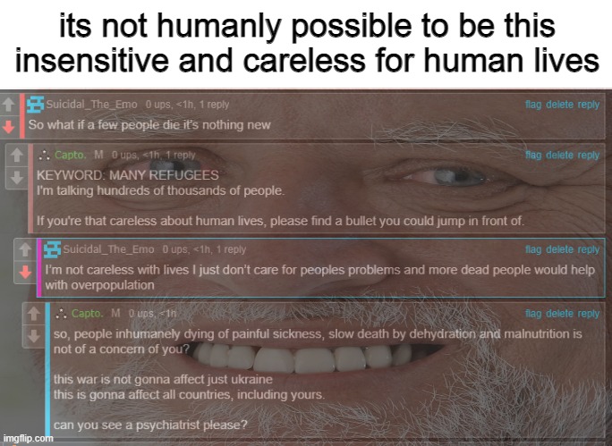 its not humanly possible to be this insensitive and careless for human lives | made w/ Imgflip meme maker