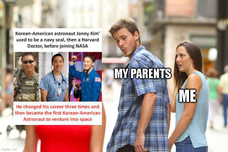 how tf 3 times? XD |  MY PARENTS; ME | image tagged in memes,distracted boyfriend,parents,not funny | made w/ Imgflip meme maker