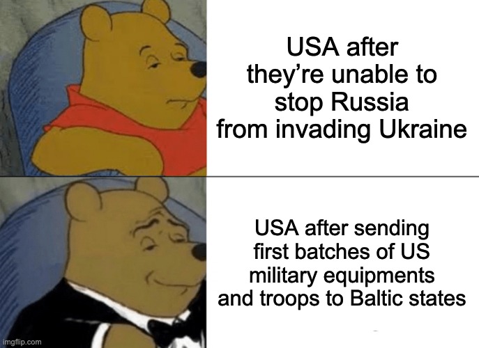 2022 news memes | USA after they’re unable to stop Russia from invading Ukraine; USA after sending first batches of US military equipments and troops to Baltic states | image tagged in 2022,ukrainian lives matter,blame russia,united states of america,united nations,breaking news | made w/ Imgflip meme maker