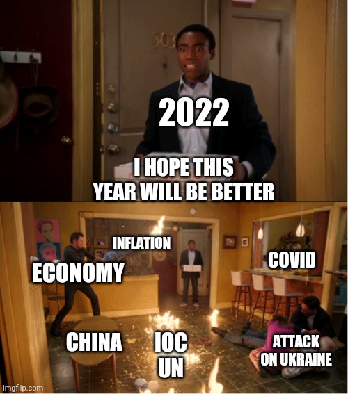 2022 IS JUST 2020 2 | 2022; I HOPE THIS YEAR WILL BE BETTER; INFLATION; COVID; ECONOMY; CHINA; IOC
UN; ATTACK ON UKRAINE | image tagged in community fire pizza meme | made w/ Imgflip meme maker