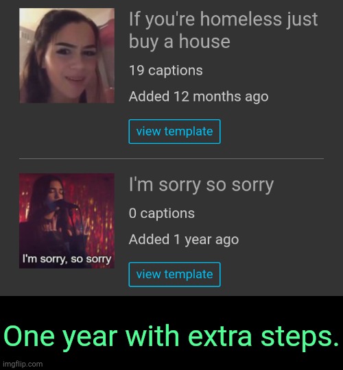 . | One year with extra steps. | made w/ Imgflip meme maker