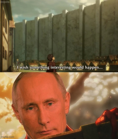 Attack on Putin | image tagged in anime | made w/ Imgflip meme maker