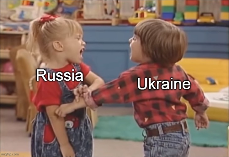 Russia; Ukraine | image tagged in meme,memes,humor,russia,ukraine | made w/ Imgflip meme maker