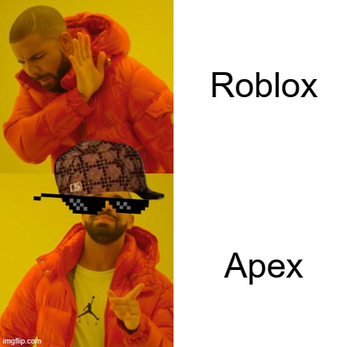 best game? | Roblox; Apex | image tagged in memes,drake hotline bling | made w/ Imgflip meme maker