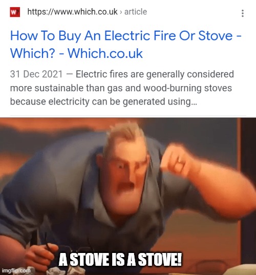 A STOVE IS A STOVE! | image tagged in electric fire or stove | made w/ Imgflip meme maker