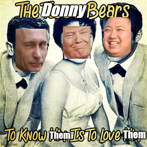 Who says "three's a crowd"? -- DJT | Donny; Them; Them | image tagged in trump loves his dictators | made w/ Imgflip meme maker