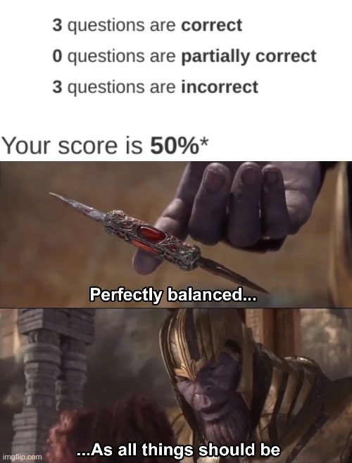perfectly balanced... | image tagged in thanos perfectly balanced as all things should be | made w/ Imgflip meme maker