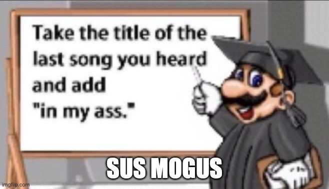 RNP In My Ass | SUS MOGUS | image tagged in mario,super mario,supaa amario,sus mogus,tags,more tags | made w/ Imgflip meme maker