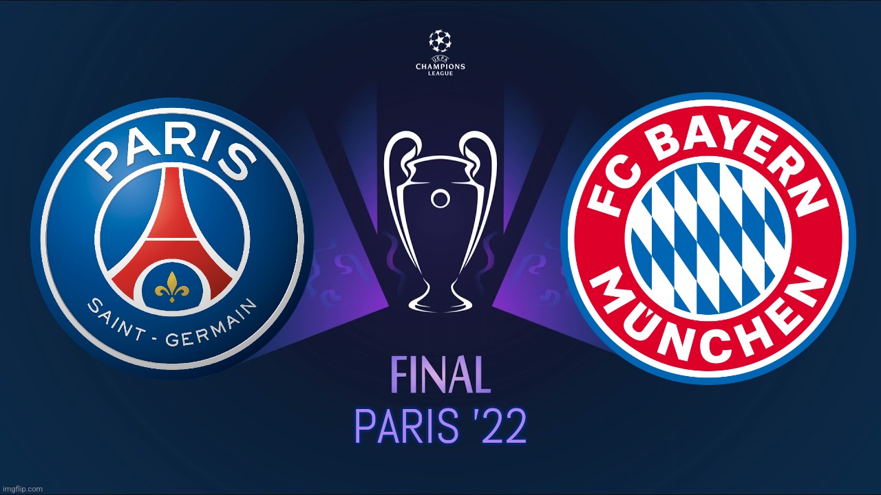 My UEFA Champions League Final Prediction - Paris 2022: Paris Saint-Germain vs FC Bayern Munich Wallpaper | PARIS '22 | image tagged in champions league,psg,bayern munich,final,2022,futbol | made w/ Imgflip meme maker