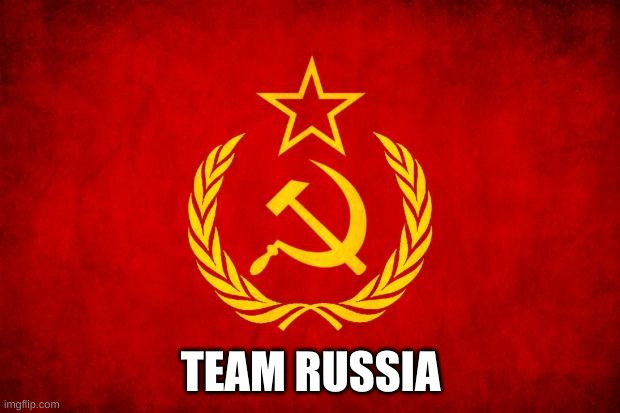 In Soviet Russia | TEAM RUSSIA | image tagged in in soviet russia | made w/ Imgflip meme maker