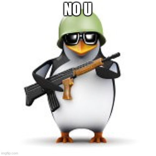 no anime penguin | NO U | image tagged in no anime penguin | made w/ Imgflip meme maker