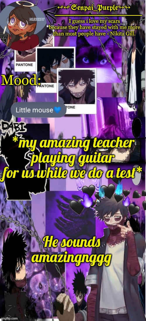 Dabi Temp :D | *my amazing teacher playing guitar for us while we do a test*; He sounds amazingnggg | image tagged in dabi temp d | made w/ Imgflip meme maker