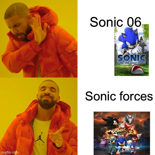 Drake Hotline Bling | Sonic 06; Sonic forces | image tagged in memes,drake hotline bling | made w/ Imgflip meme maker