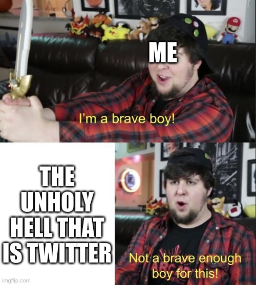 jontron | ME; THE UNHOLY HELL THAT IS TWITTER | image tagged in jontron,memes | made w/ Imgflip meme maker