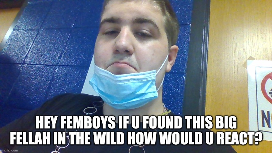 tell me what u would do | HEY FEMBOYS IF U FOUND THIS BIG FELLAH IN THE WILD HOW WOULD U REACT? | image tagged in femboy,sexy man | made w/ Imgflip meme maker