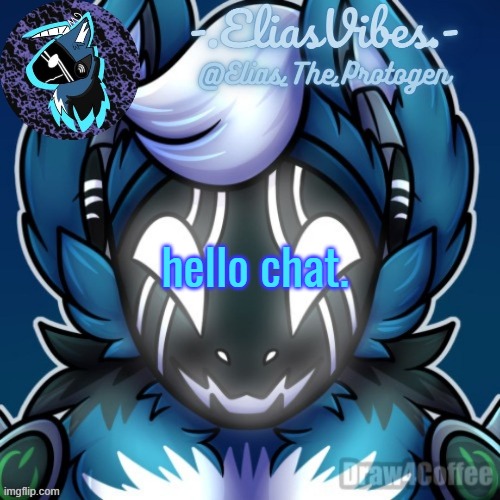 Elias Temp | hello chat. | image tagged in elias temp | made w/ Imgflip meme maker