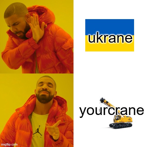 Drake Hotline Bling Meme | ukrane; yourcrane | image tagged in memes,drake hotline bling | made w/ Imgflip meme maker